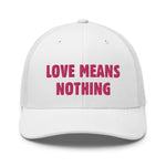 Love Means Nothing You Trucker - pink