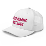 Love Means Nothing You Trucker - pink